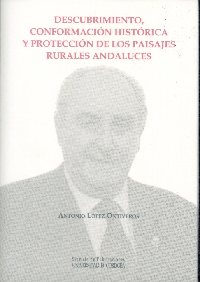 Descubrimiento, conformacin histrica y proteccin de los paisajes rurales andaluces nuevo libro del Servicio de Publicaciones de la Universidad de Crdoba