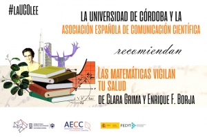 La UCO lee Ciencia | Hoy ‘Las matemáticas vigilan tu salud’ de Clara Grima y Enrique F. Borja